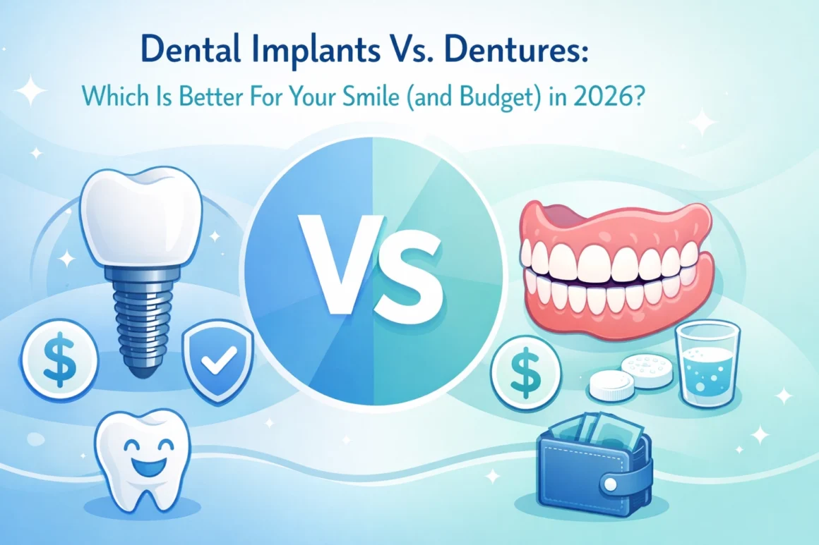 Dental Implants Vs. Dentures: Which Is Better For Your Smile (and Budget) in 2026?